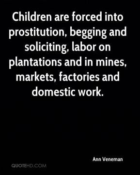 Ann Veneman - Children are forced into prostitution, begging and ...