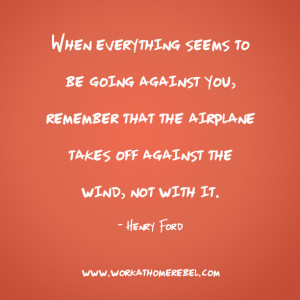 ... -the-airplane-takes-off-against-the-wind-not-with-it.-Henry-Ford.png