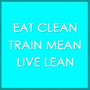 EAT CLEAN TRAIN MEAN LIVE LEAN | #affirmations #food #diet #nutrition ...
