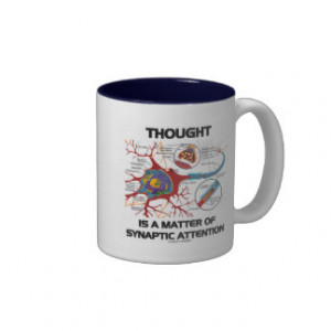Thought Is A Matter Of Synaptic Attention (Neuron) Coffee Mugs