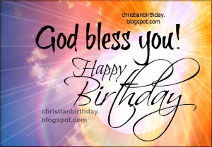 Happy Birthday. God Bless every day of your life.
