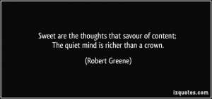Sweet are the thoughts that savour of content; The quiet mind is ...