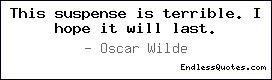 This suspense is terrible. I hope it will last.