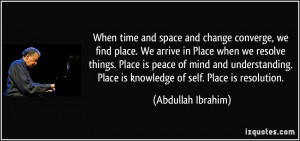 When time and space and change converge, we find place. We arrive in ...