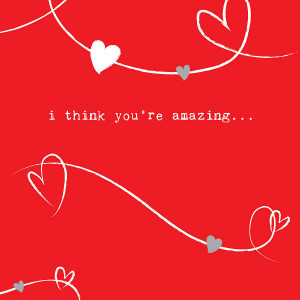 Think You Are Amazing Quotes I think you're amazing