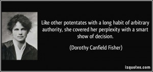 ... perplexity with a smart show of decision. - Dorothy Canfield Fisher