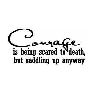Courage Being Scared to Death Vinyl Wall Quote
