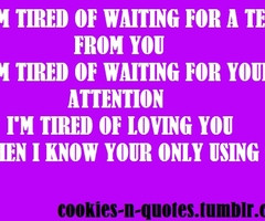 Tired Of Waiting For You Quotes Im tired of waiting for