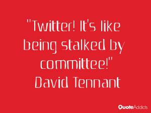 david tennant quotes twitter it s like being stalked by committee ...