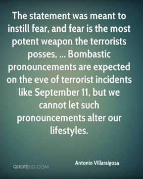 The statement was meant to instill fear, and fear is the most potent ...
