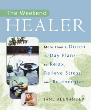 ... Than a Dozen 3-Day Plans to Relax, Relieve Stress, and Re-energize