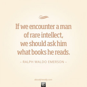 by ralph waldo emerson if we encounter a man of rare intelect we ...