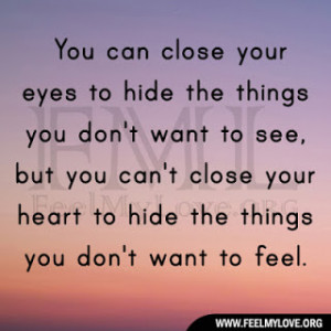 You can close your eyes to hide the things you don’t want to see ...