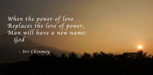 The hands of Power Are often destructive. The hands of Love Are always ...