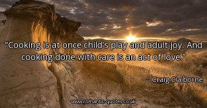 cooking-is-at-once-childs-play-and-adult-joy-and-cooking-done-with ...