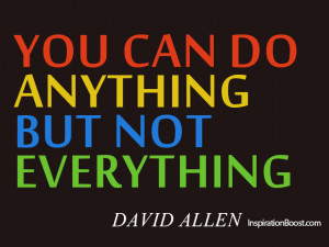 You Can Do Anything But Not Everything – David Allen