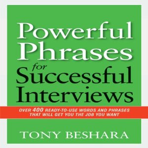 Powerful Phrases for Successful Interviews: Over 400 Ready-to-Use ...