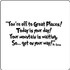 Your Off To Great Places Dr Seuss Quotes. QuotesGram
