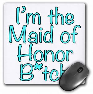 3dRose - EvaDane - Funny Quotes - Im the maid of honor btch, Turquoise ...