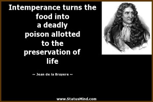 Intemperance turns the food into a deadly poison allotted to the ...