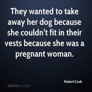 ... Fit In Their Vests Because She Was A Pregnant Woman. - Robert Cook