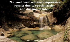 God and devil achieved impressive results due to specialization and ...