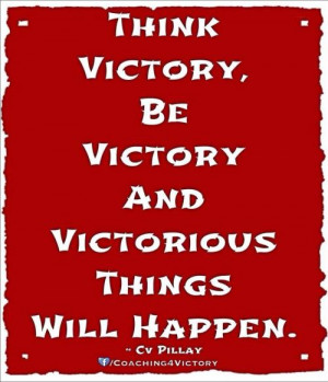 Think Victory Be Victory And Victorious Things Will Happen