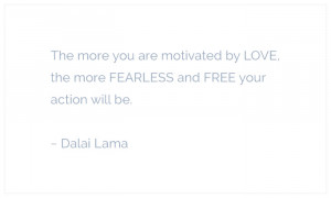 motivated by love dalai lama Love Fearless and Free