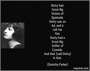 ... Snifter of Cyanide. And that (said Dotty) Is that. - Dorothy Parker