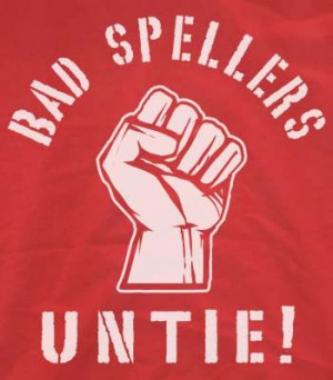Bad Spellers Untie T-Shirt- sooo me lol
