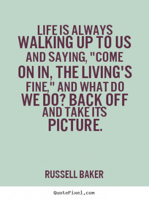picture russell baker more life quotes love quotes success quotes