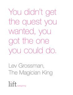 ... Lev Grossman, The Magician King For more inspirational quotes go to