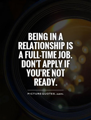 being in a relationship is a full time job so don t apply if you