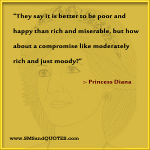 They-say-it-is-better-to-be-poor-and-happy-Princess-Diana.jpg