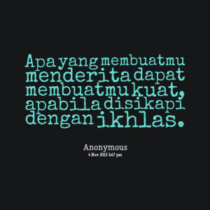 Quotes Picture: apa yang membuatmu menderita dapat membuatmu kuat ...