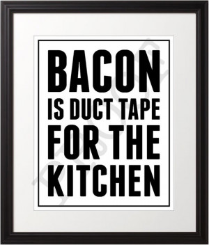 ... Quotes, Bacon Prints, Ducttape, Bacon Boards, Food, Funny, So True
