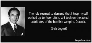 The role seemed to demand that I keep myself worked up to fever pitch ...
