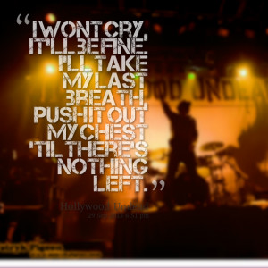 Quotes Picture: i wont cry, it'll be fine i'll take my last breath ...