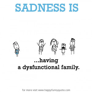 Sad Family Quotes And Sayings Quote · sadness · 0. tweet