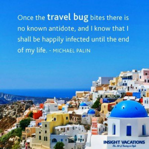 Once the travel bug bites there is no known antidote, and I know that ...