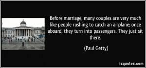 Before marriage, many couples are very much like people rushing to ...