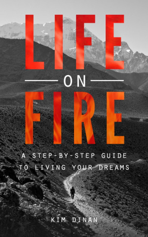 Start living your dreams today. Learn how with my book Life On Fire: A ...
