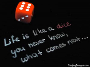 Life Is Like A Dice: Quote About Life Is Like A Dice ~ Daily ...