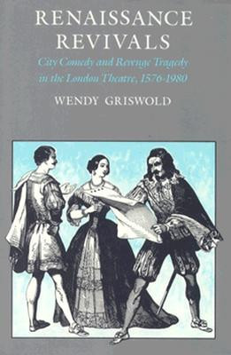 Renaissance Revivals: City Comedy and Revenge Tragedy in the London ...