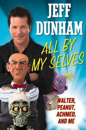 All by My Selves’: Ventriloquist Jeff Dunham speaks out
