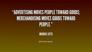 Advertising moves people toward goods; merchandising moves goods ...