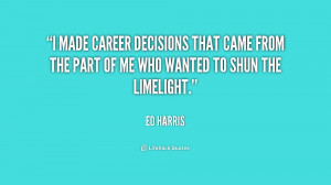 made career decisions that came from the part of me who wanted to ...