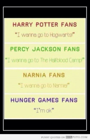 ... Funny quotes by fans of Harry Potter, Percy Jackson, Narnia and Hunger