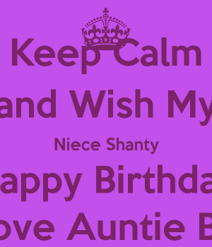 Keep Calm and Wish My Niece Shanty Happy Birthday Love Auntie Bri