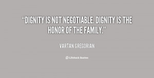 Dignity is not negotiable. Dignity is the honor of the family.”